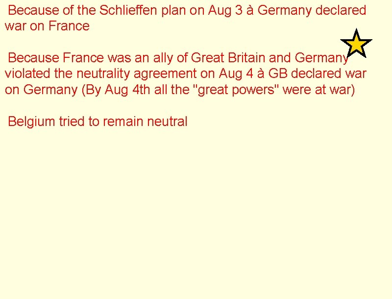  Because of the Schlieffen plan on Aug 3 à Germany declared war on France
