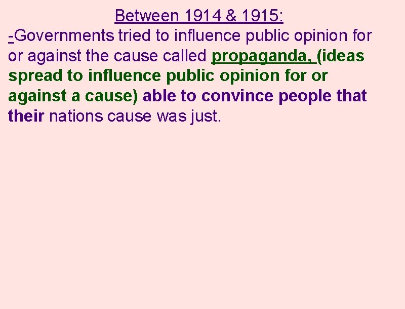 Between 1914 & 1915: -Governments tried to influence public opinion for or against the