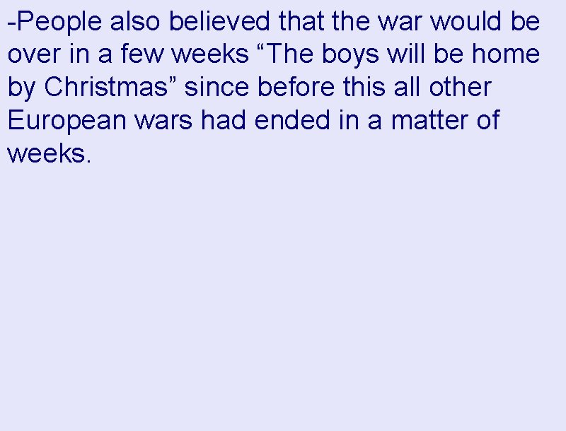 -People also believed that the war would be over in a few weeks “The