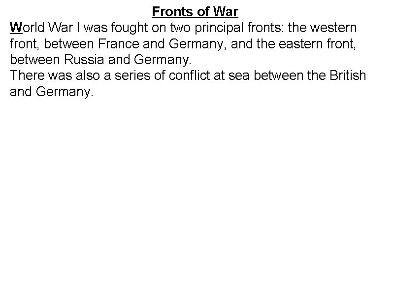 Fronts of War World War I was fought on two principal fronts: the western