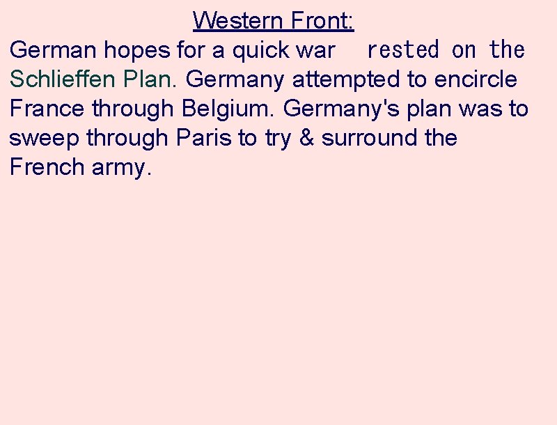 Western Front: German hopes for a quick war   rested on the Schlieffen Plan.