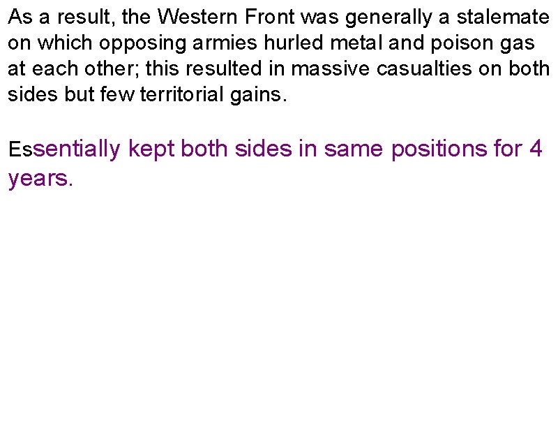 As a result, the Western Front was generally a stalemate on which opposing armies