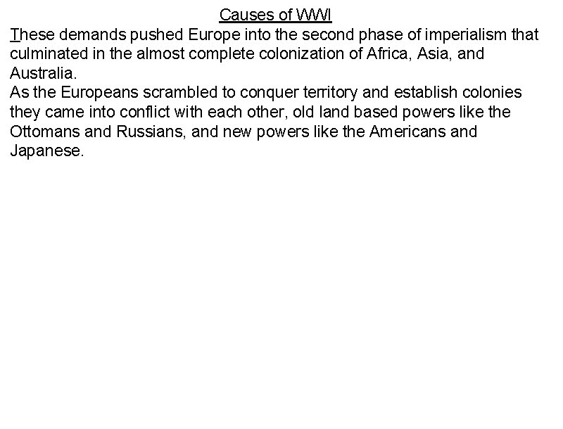 Causes of WWI These demands pushed Europe into the second phase of imperialism that