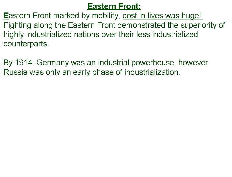 Eastern Front: Eastern Front marked by mobility, cost in lives was huge! Fighting along