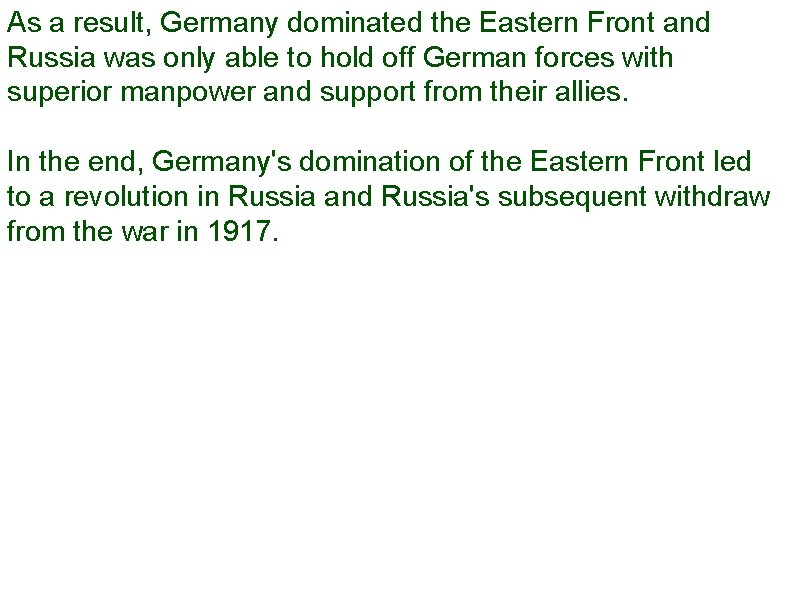 As a result, Germany dominated the Eastern Front and Russia was only able to