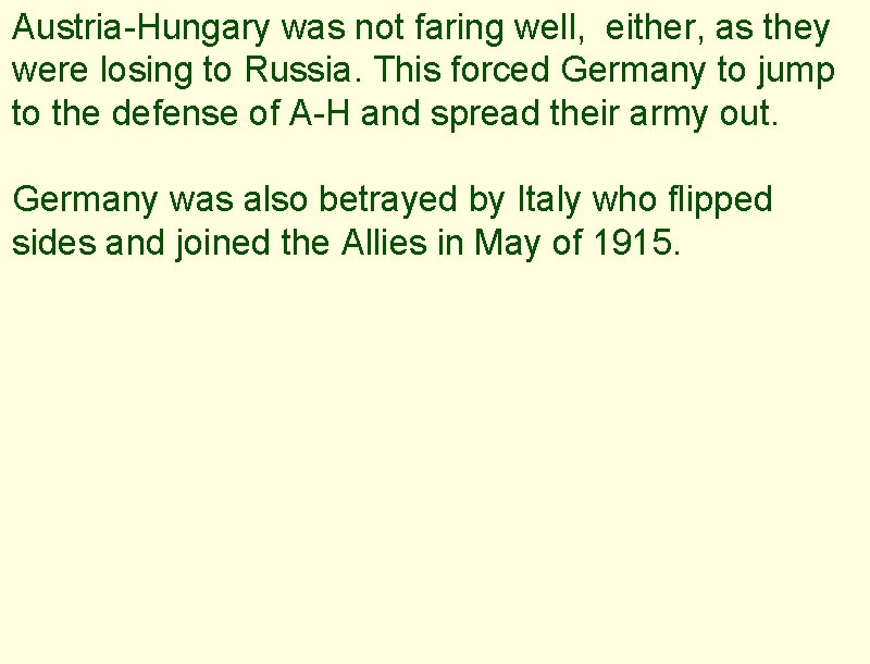 Austria-Hungary was not faring well, either, as they were losing to Russia. This forced