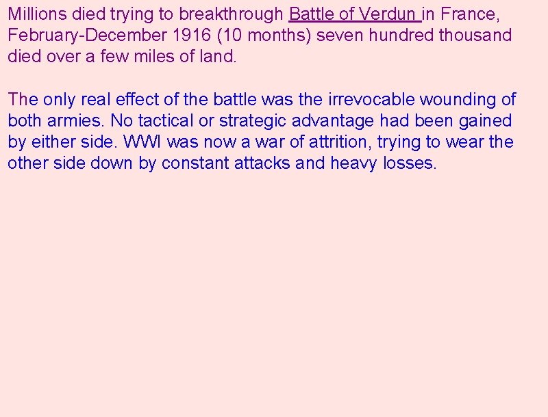 Millions died trying to breakthrough Battle of Verdun in France, February-December 1916 (10 months)