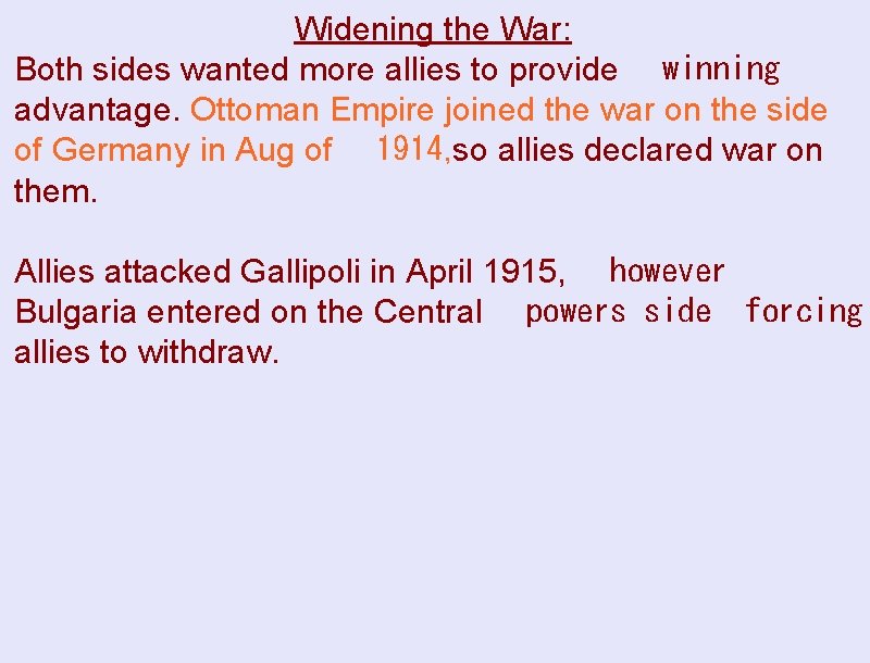 Widening the War: Both sides wanted more allies to provide   winning advantage. Ottoman