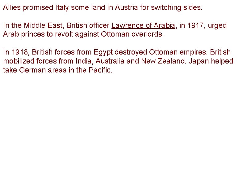 Allies promised Italy some land in Austria for switching sides. In the Middle East,