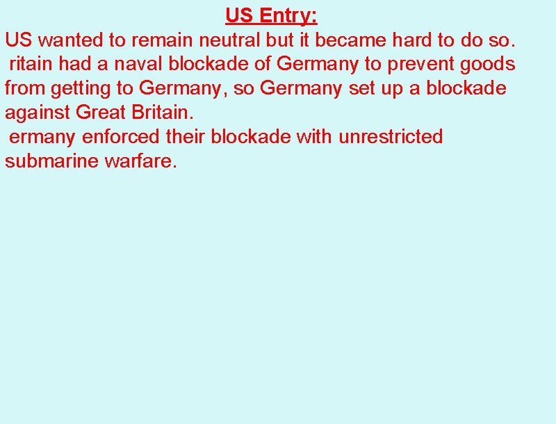 US Entry: US wanted to remain neutral but it became hard to do so.