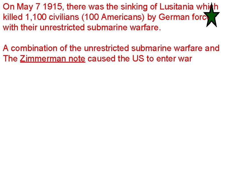 On May 7 1915, there was the sinking of Lusitania which killed 1, 100