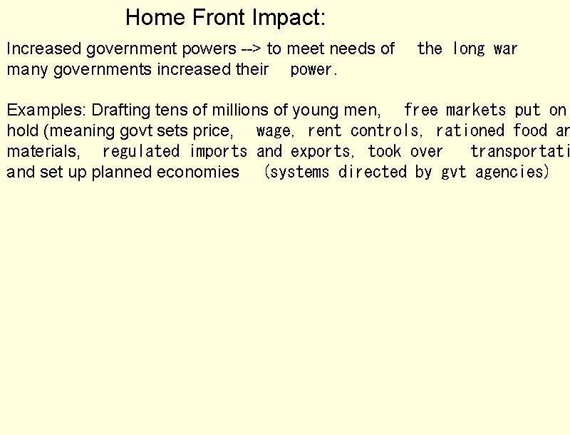 Home Front Impact: Increased government powers --> to meet needs of   the long