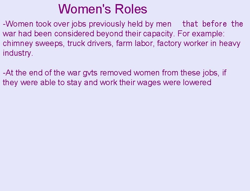 Women's Roles -Women took over jobs previously held by men   that before the