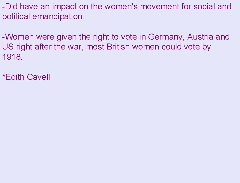 -Did have an impact on the women's movement for social and political emancipation. -Women