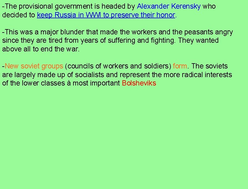 -The provisional government is headed by Alexander Kerensky who decided to keep Russia in