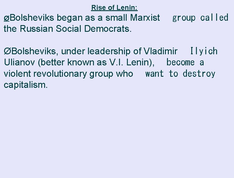 Rise of Lenin: ØBolsheviks began as a small Marxist   group called the Russian