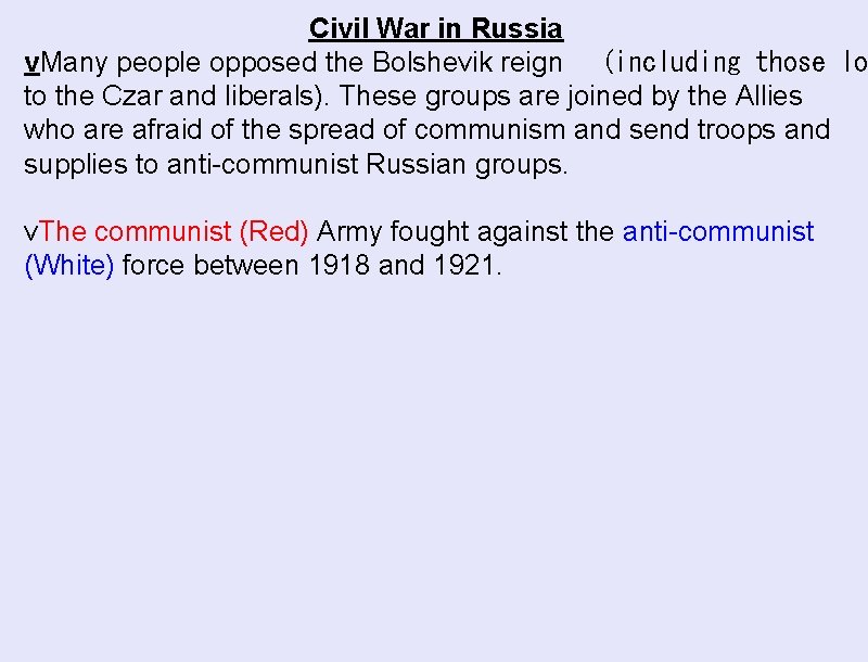 Civil War in Russia v. Many people opposed the Bolshevik reign   (including those