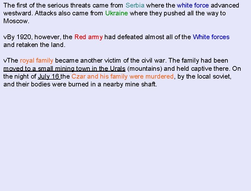 The first of the serious threats came from Serbia where the white force advanced