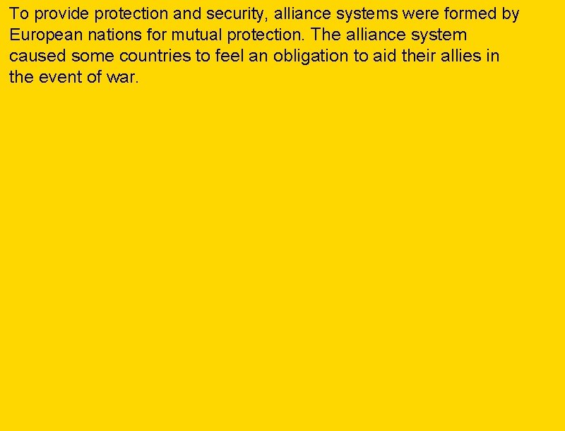 To provide protection and security, alliance systems were formed by European nations for mutual