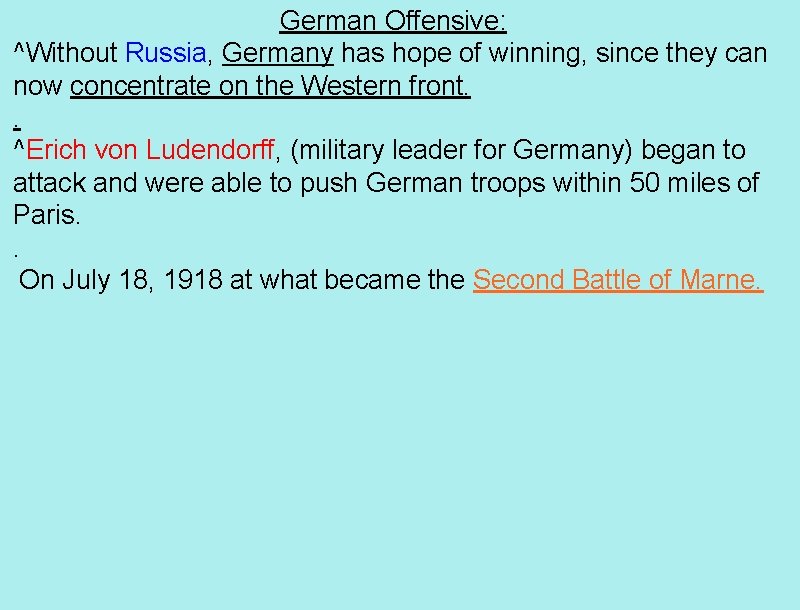 German Offensive: ^Without Russia, Germany has hope of winning, since they can now concentrate