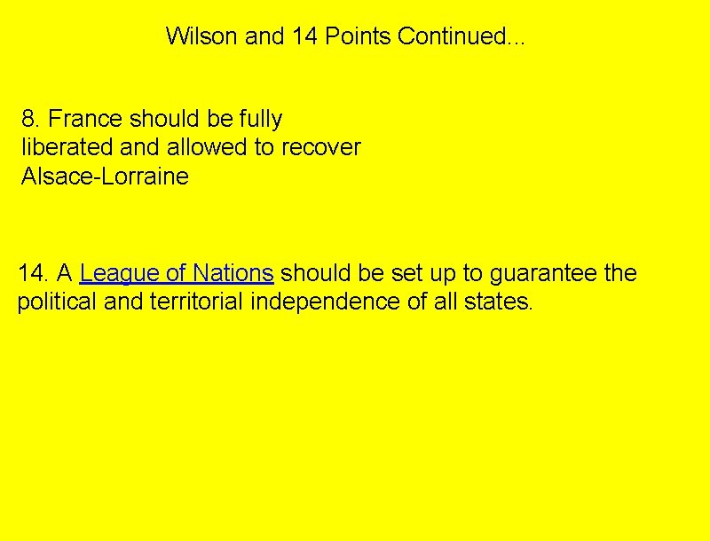 Wilson and 14 Points Continued. . . 8. France should be fully liberated and