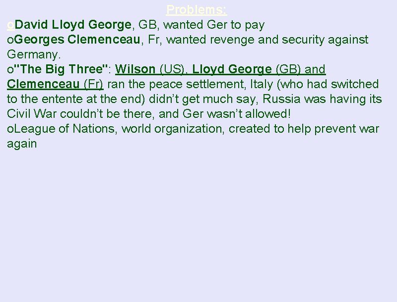 Problems: o. David Lloyd George, GB, wanted Ger to pay o. Georges Clemenceau, Fr,