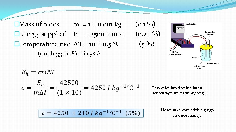 �Mass of block m = 1 ± 0. 001 kg (0. 1 %) �Energy