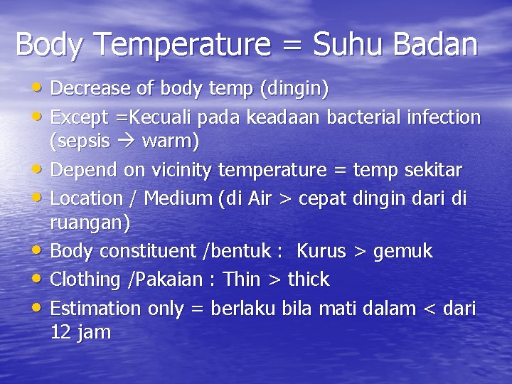 Body Temperature = Suhu Badan • Decrease of body temp (dingin) • Except =Kecuali