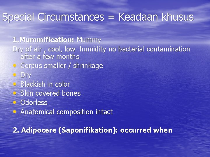 Special Circumstances = Keadaan khusus 1. Mummification: Mummy Dry of air , cool, low