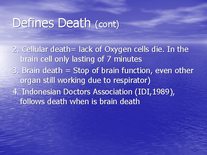 Defines Death (cont) 2. Cellular death= lack of Oxygen cells die. In the brain