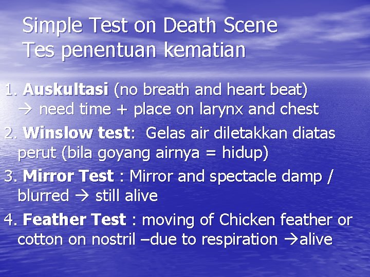 Simple Test on Death Scene Tes penentuan kematian 1. Auskultasi (no breath and heart