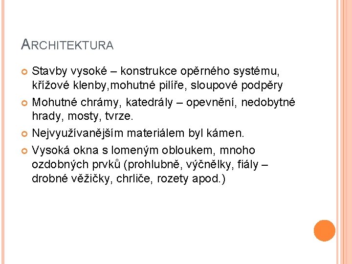 ARCHITEKTURA Stavby vysoké – konstrukce opěrného systému, křížové klenby, mohutné pilíře, sloupové podpěry Mohutné