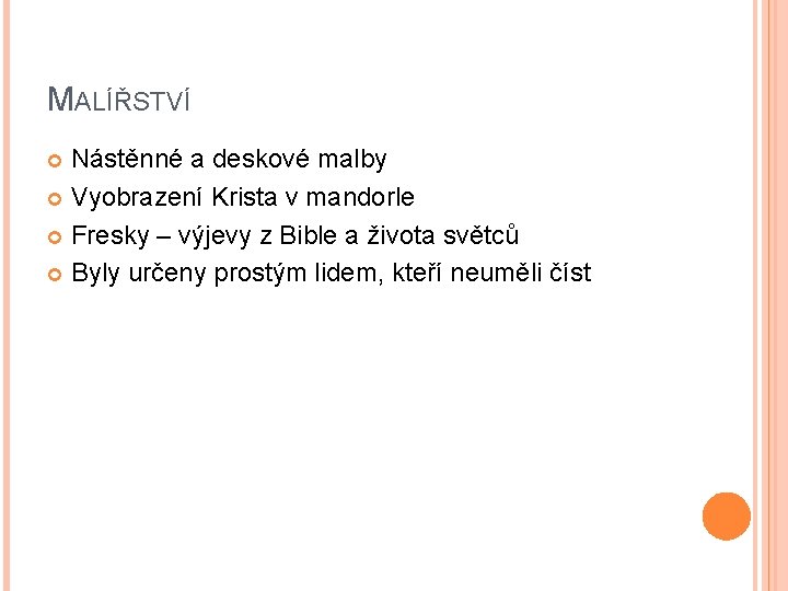 MALÍŘSTVÍ Nástěnné a deskové malby Vyobrazení Krista v mandorle Fresky – výjevy z Bible