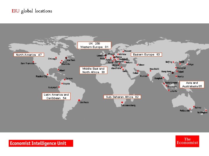 EIU global locations UK 258 Western Europe 81 North America 47 ● San Francisco