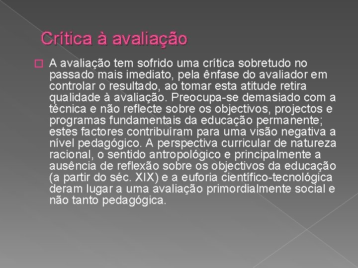 Crítica à avaliação � A avaliação tem sofrido uma crítica sobretudo no passado mais