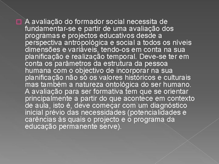 � A avaliação do formador social necessita de fundamentar-se e partir de uma avaliação