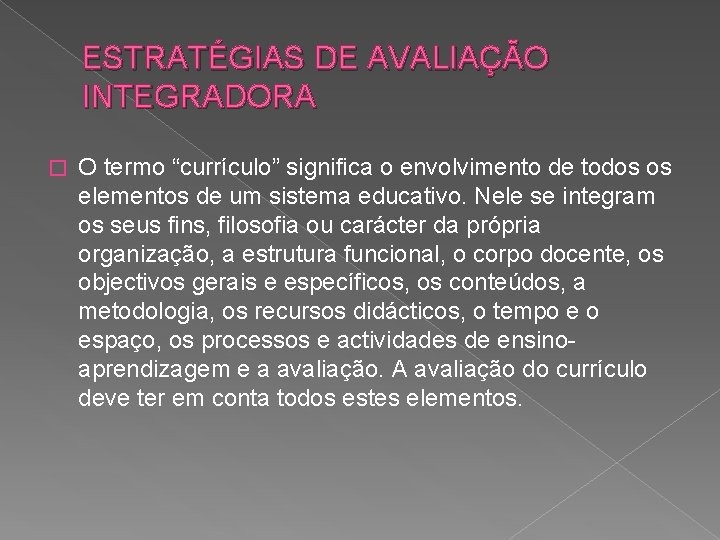 ESTRATÉGIAS DE AVALIAÇÃO INTEGRADORA � O termo “currículo” significa o envolvimento de todos os