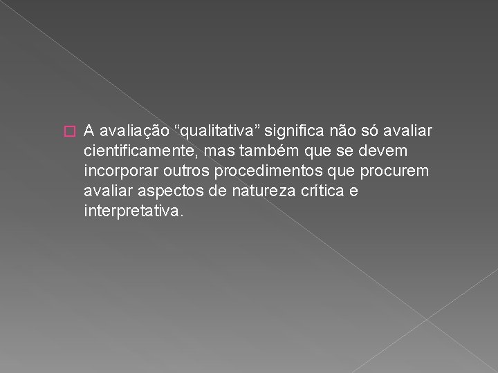 � A avaliação “qualitativa” significa não só avaliar cientificamente, mas também que se devem