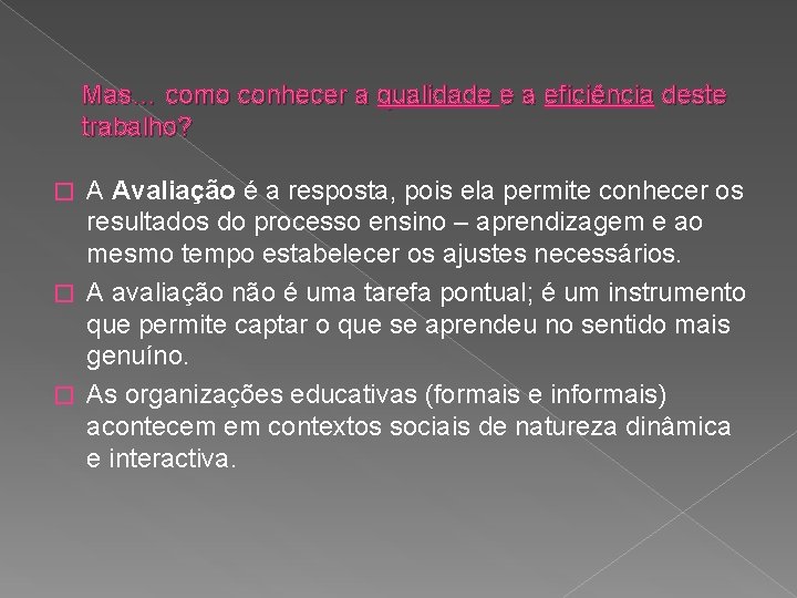 Mas… como conhecer a qualidade e a eficiência deste trabalho? A Avaliação é a