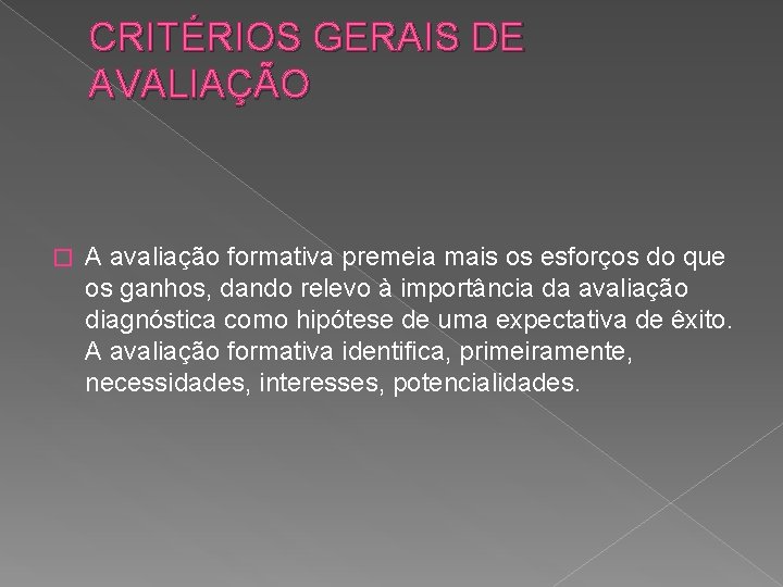 CRITÉRIOS GERAIS DE AVALIAÇÃO � A avaliação formativa premeia mais os esforços do que