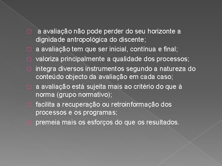 � � � � a avaliação não pode perder do seu horizonte a dignidade