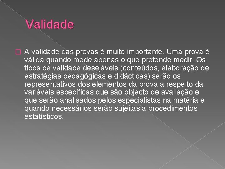 Validade � A validade das provas é muito importante. Uma prova é válida quando