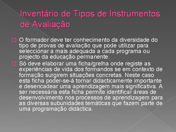 Inventário de Tipos de Instrumentos de Avaliação O formador deve ter conhecimento da diversidade