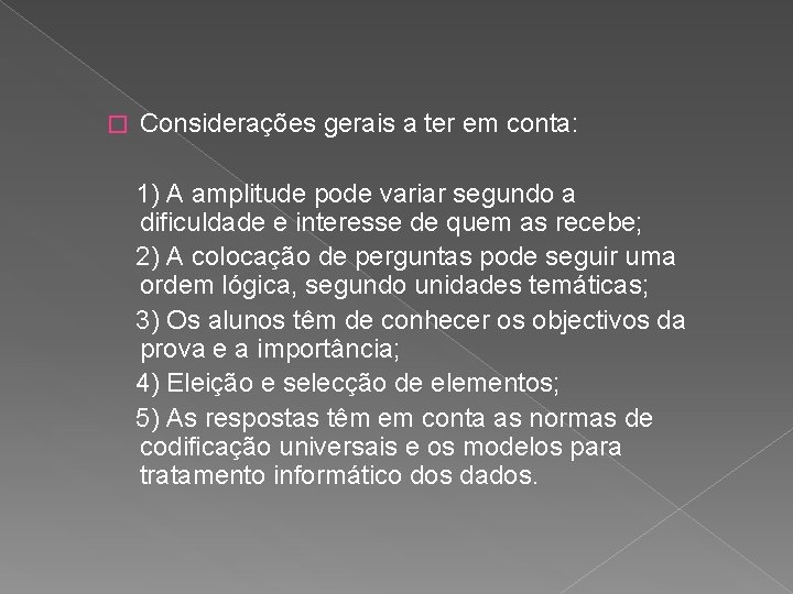 � Considerações gerais a ter em conta: 1) A amplitude pode variar segundo a