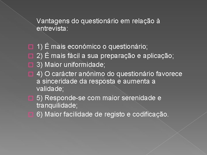 Vantagens do questionário em relação à entrevista: � � � 1) É mais económico