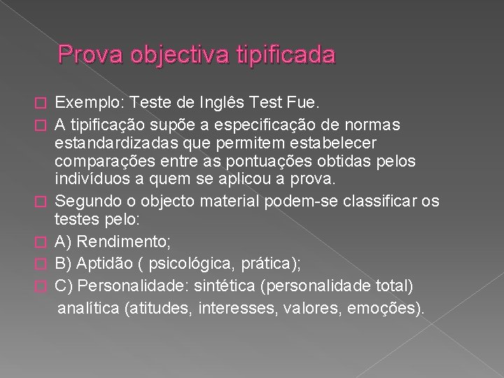 Prova objectiva tipificada Exemplo: Teste de Inglês Test Fue. � A tipificação supõe a