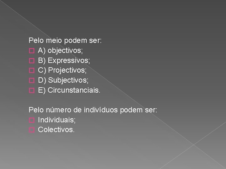  Pelo meio podem ser: � A) objectivos; � B) Expressivos; � C) Projectivos;