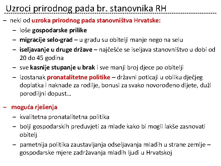 Uzroci prirodnog pada br. stanovnika RH ‒ neki od uzroka prirodnog pada stanovništva Hrvatske: