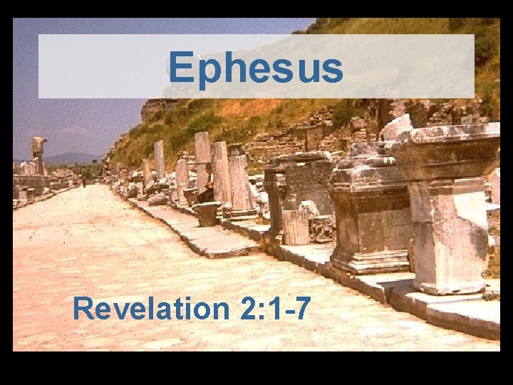 Ephesus Revelation 2: 1 -7 