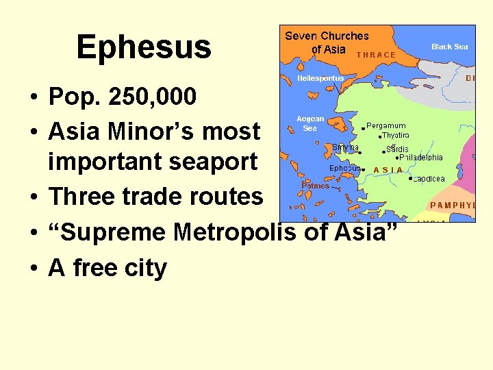 Ephesus • Pop. 250, 000 • Asia Minor’s most important seaport • Three trade